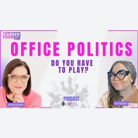 OFFICE POLITICS: Do You Really Have to Play the Game to Get Ahead? — Podcast